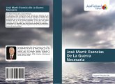 José Martí: Esencias De La Guerra Necesaria