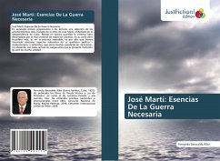 José Martí: Esencias De La Guerra Necesaria - Baracaldo Alba, Fernando