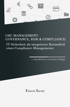 GRC Management-Governance, Risk & Compliance: IT-Sicherheit als integrierter Bestandteil eines Compliance-Managements (eBook, ePUB) - Sachs, Fabian