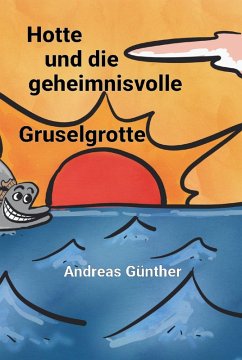 Hotte und die geheimnisvolle Gruselgrotte (eBook, ePUB) - Günther, Andreas