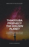 Thiaoouba Prophecy: The Golden Planet. (Abduction to the 9th Planet) (eBook, ePUB)
