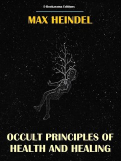 Occult Principles of Health and Healing (eBook, ePUB) - Heindel, Max