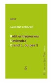 Petit entrepreneur deviendra grand (...ou pas !) (eBook, ePUB) Petit entrepreneur deviendra grand (...ou pas !) (eBook, ePUB)