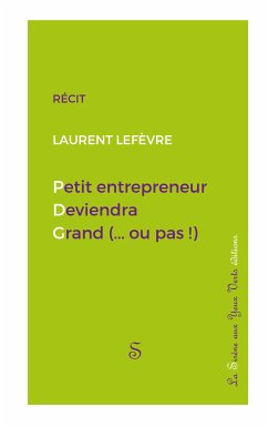 Petit entrepreneur deviendra grand (...ou pas !) (eBook, ePUB)