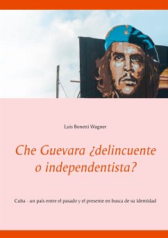 Che Guevara ¿delincuente o independentista? (eBook, ePUB)