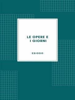 Le opere e i giorni (eBook, ePUB) - Esiodo; Romagnoli, Ettore