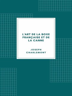 L'Art de la boxe française et de la canne (eBook, ePUB) - Charlemont, Joseph