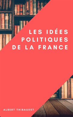 Les idées politiques de la France (eBook, ePUB) - Thibaudet, Albert