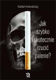 Jak szybko i skutecznie rzucić palenie? (eBook, ePUB)