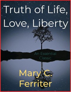 Truth of Life, Love, Liberty (eBook, ePUB) - C. Ferriter, Mary