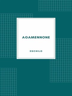 Agamennone (eBook, ePUB) - Eschilo; Romagnoli, Ettore