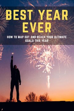 BEST YEAR EVER - How to map out and reach your ultimate goals this year (Marketing and Mindfulness, #1) (eBook, ePUB) - Pickter, Adam