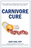 Carnivore Cure: The Ultimate Elimination Diet to Attain Optimal Health and Heal Your Body (eBook, ePUB)