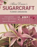 Alan Dunn's Sugarcraft Flower Arranging (eBook, ePUB)