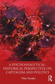 A Psychoanalytical-Historical Perspective on Capitalism and Politics (eBook, ePUB)