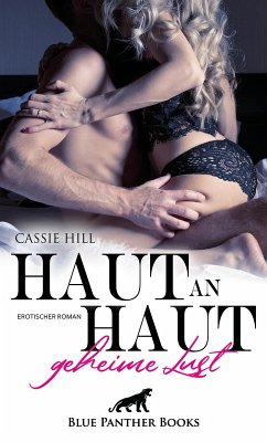 Haut an Haut - geheime Lust   Erotischer Roman (eBook, PDF) - Hill, Cassie
