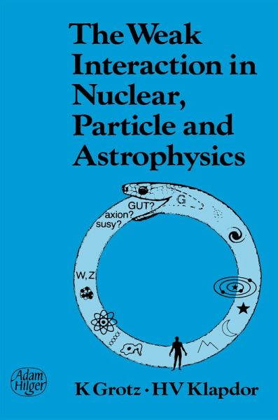 The Weak Interaction in Nuclear, Particle, and Astrophysics (eBook, PDF) The Weak Interaction in Nuclear, Particle, and Astrophysics (eBook, PDF)
