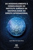 Do Desenvolvimento à Consolidação do Instituto Jurídico da Nacionalidade no Direito Internacional (eBook, ePUB)