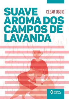 Suave aroma dos campos de lavanda (eBook, ePUB) - Obeid, César