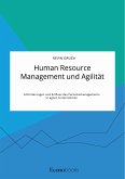 Human Resource Management und Agilität. Anforderungen und Einfluss des Personalmanagements in agilen Unternehmen (eBook, PDF)