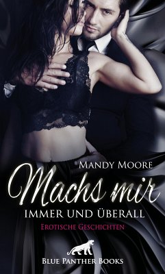 Machs mir immer und überall   Erotische Geschichten (eBook, ePUB) - Moore, Mandy; Saunders, Keira; Knight, Maddison; Jackson, Ricarda