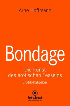 Bondage   Erotischer Ratgeber (eBook, PDF) - Hoffmann, Arne