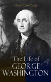 The Life of George Washington (eBook, ePUB)