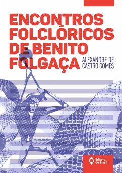 Encontros folclóricos de Benito Folgaça (eBook, ePUB) - de Castro Gomes, Alexandre