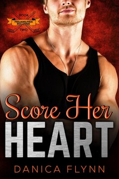 Score Her Heart (Philadelphia Bulldogs, #2) (eBook, ePUB) - Flynn, Danica