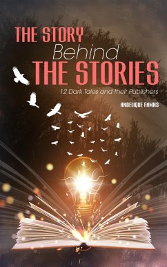 The Story Behind The Stories: 12 Dark Tales and their Publishers (Selling Stories, #2) (eBook, ePUB) - Fawns, Angelique