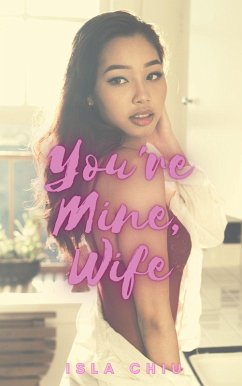 You're Mine, Wife (eBook, ePUB) - Chiu, Isla