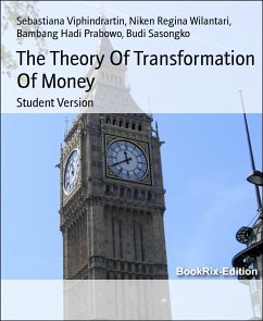 The Theory Of Transformation Of Money (eBook, ePUB) - Hadi Prabowo, Bambang; Regina Wilantari, Niken; Sasongko, Budi; Viphindrartin, Sebastiana