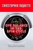 Off Balance in the Spin Cycle (eBook, ePUB) Off Balance in the Spin Cycle (eBook, ePUB)