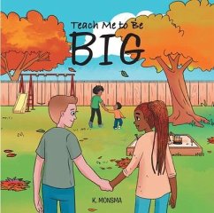 Teach Me to Be BIG (eBook, ePUB) - Monsma, K.