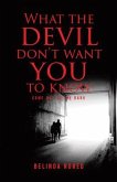 What the Devil Don't Want You to Know (eBook, ePUB) What the Devil Don't Want You to Know (eBook, ePUB)