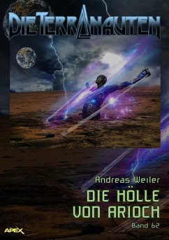 DIE TERRANAUTEN, Band 62: DIE HÖLLE VON ARIOCH (eBook, ePUB) - Weiler, Andreas