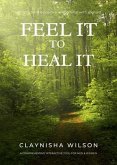 Feel It To Heal It (eBook, ePUB)