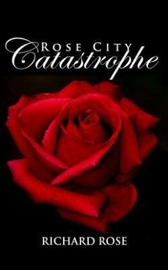 Rose City Catastrophe (eBook, ePUB) - Rose, Richard