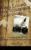 When Lincoln met Wisconsin's Nightingale Cordelia Harvey's Campaign for Civil War Soldier Care (eBook, ePUB) When Lincoln met Wisconsin's Nightingale Cordelia Harvey's Campaign for Civil War Soldier Care (eBook, ePUB)
