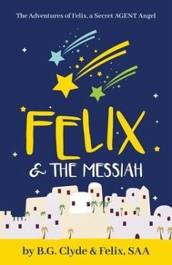 Felix & The Messiah (eBook, ePUB) - Clyde, B. G.