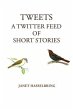 Tweets, A Twitter Feed of Short Stories... - Bild 1