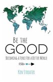 Be the Good (eBook, ePUB)