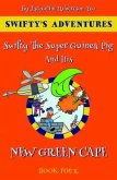 Swifty The Super Guinea Pig And His New Green Cape (eBook, ePUB)