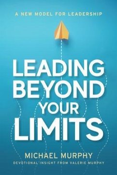 Leading Beyond Your Limits (eBook, ePUB) - Murphy, Michael; Murphy, Valerie