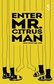 Enter Mr. Citrus Man (eBook, ePUB)