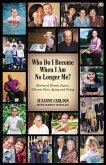 Who Do I Become When I Am No Longer Me? (eBook, ePUB)