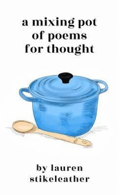A Mixing Pot of Poems for Thought (eBook, ePUB) - Stikeleather, Lauren