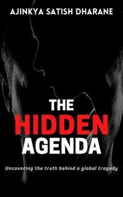 The Hidden Agenda - Uncovering the truth behind a global tragedy (eBook, ePUB) - Dharane, Ajinkya S