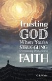 Trusting God When You're Struggling (eBook, ePUB)