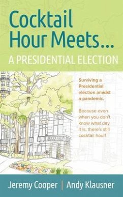 Cocktail Hours Meets...A Presidential Election (eBook, ePUB) - Klausner, Andrew; Cooper, Jeremy